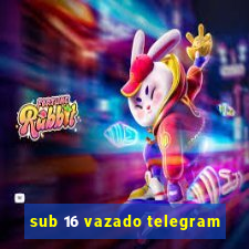 sub 16 vazado telegram